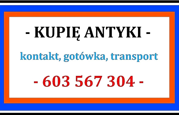 KUPIĘ ANTYKI - NAJLEPSZE CENY - SKUP ANTYKÓW Sprawdź ! - Zdjęcie 1