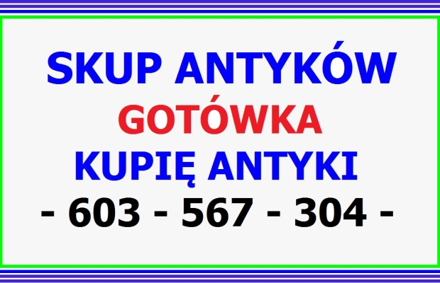 Kupię Antyki i Starocie - SZYBKI SKUP ANTYKÓW - SPRAWDŹ !!! - Zdjęcie 1