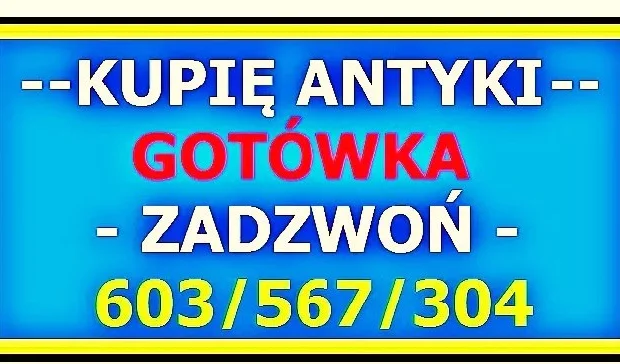 SKUP ANTYKÓW - GOTÓWKA - KUPIĘ ANTYKI i STAROCIE cała POLSKA - Zdjęcie 1