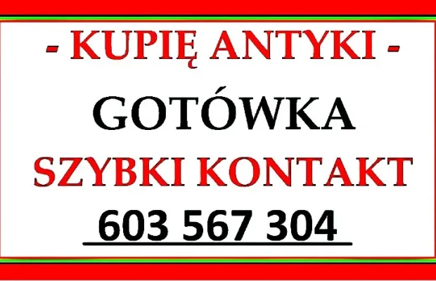 SKUP - KUPIĘ ANTYKI 603567304 - SKUP ANTYKÓW cała Polska ! - Zdjęcie 1