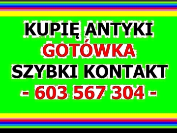 Zdjęcie: KUPIĘ ANTYKI - 603 567 304 - SZYBKI KONTAKT i NAJLEPSZE CENY