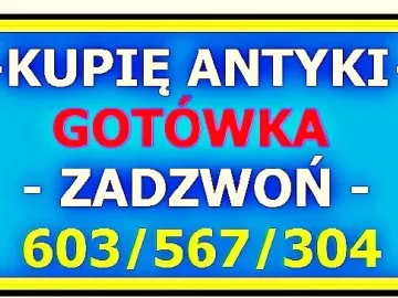 Zdjęcie: SKUP ANTYKÓW - GOTÓWKA - KUPIĘ ANTYKI i STAROCIE cała POLSKA
