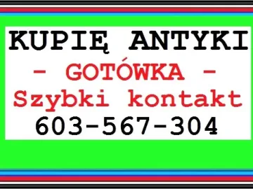 Kupię Antyki - Skup Atyków po LIKWIDACJI - DOMU, mieszkania,